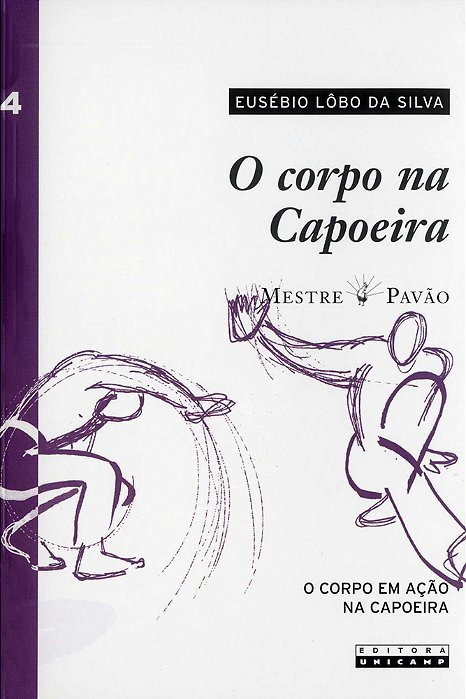O Corpo Na Capoeira - Vol. IV..-