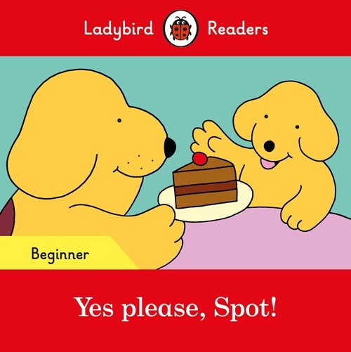 Yes Please, Spot! - Ladybird Readers - Level Beginner - Book With Downloadable Audio (US/UK)..-
