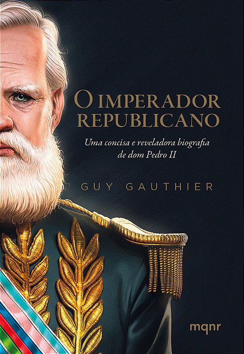 O Imperador Republicano: Uma Concisa E Reveladora Biografia De Dom Pedro II..-