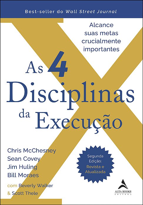 As 4 Disciplinas Da Execução - 2ª Edição - Revista E Atualizada Alcance Suas Metas Crucialmente Importantes