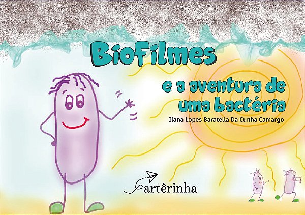 Biofilmes E A Aventura De Uma Bactéria..-