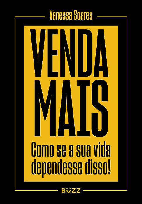 Venda Mais Como Se Sua Vida Dependesse Disso!..-
