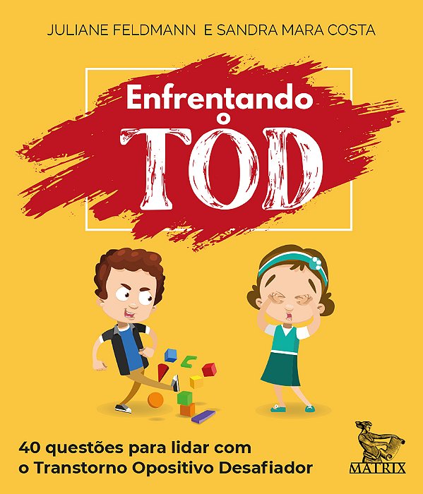 Enfrentando O Tod 40 Questões Para Lidar Com O Transtorno Opositivo Desafiador..-