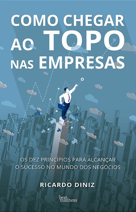 Como Chegar Ao Topo Nas Empresas..-