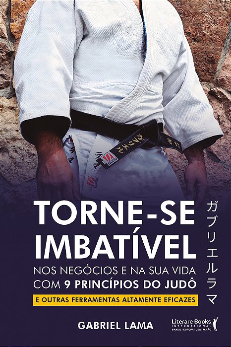 Torne-Se Imbatível Nos Negócios E Na Sua Vida Com 9 Princípios Do Judô E Outras Ferramentas Altamente Eficazes..-