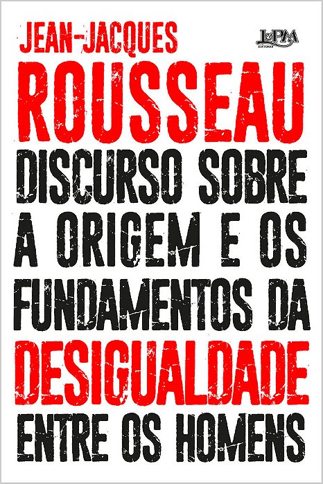 Discurso Sobre A Origem E Os Fundamentos Da Desigualdade Entre Os Homens..-