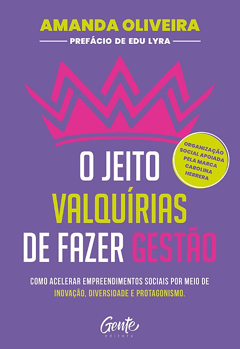 O Jeito Valquírias De Fazer Gestão Como Acelerar Empreendimentos Sociais Por Meio De Inovação, Diversidade E Protagonismo..-