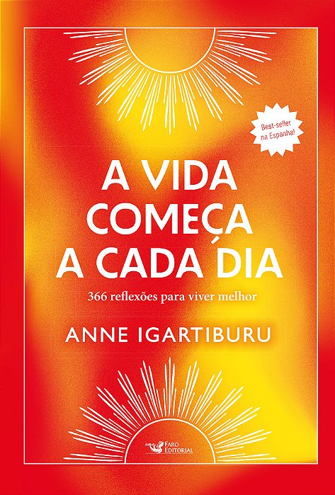 A Vida Começa A Cada Dia – Best-Seller Na Espanha! 366 Reflexões Para Viver Melhor