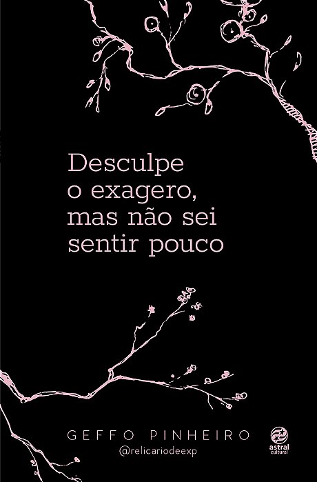 Desculpe O Exagero, Mas Não Sei Sentir Pouco..-