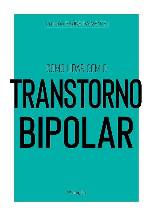 Coleção Saúde Da Mente - Como Lidar Com O Transtorno Bipolar..-