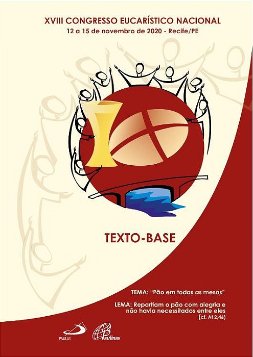 XVIII Congresso Eucarístico Nacional - Texto Base 12 A 15 De Novembro 2020 - Recife/Pe..-