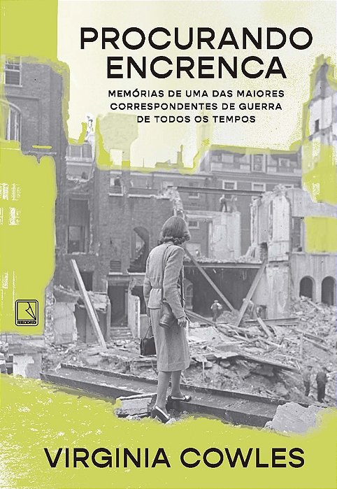 Procurando Encrenca Memórias De Uma Das Maiores Correspondentes De Guerra De Todos Os Tempos..-