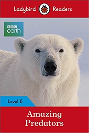 Bbc Earth: Amazing Predators - Ladybird Readers - Level 6 - Book With Downloadable Audio (US/UK)..-