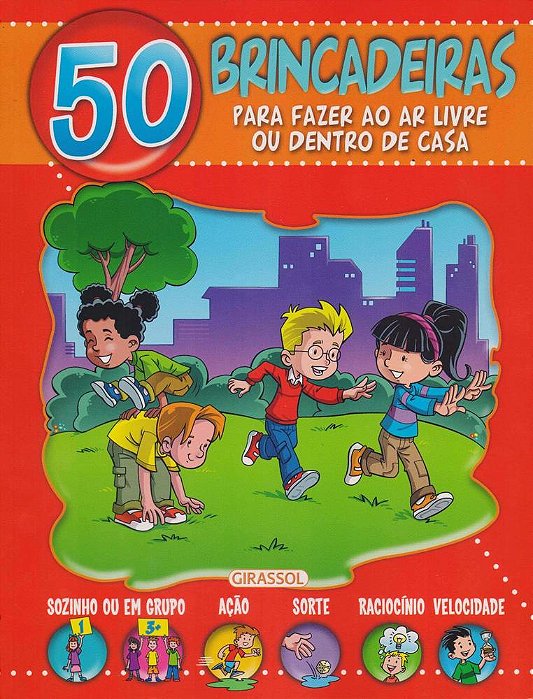 50 Brincadeiras Para Fazer Ao Ar Livre Ou Dentro De Casa..-