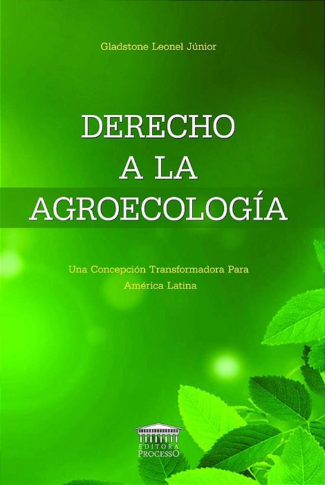 Derecho A La Agroecologia - Una Concepción Transformadora Para América Latina..-