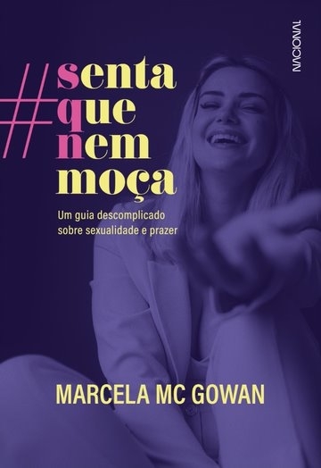 Senta Que Nem Moça Um Guia Descomplicado Sobre Sexualidade E Prazer..-