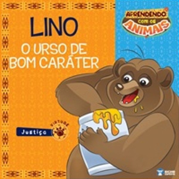 Lino - O Urso De Bom Caráter - Aprendendo Com Os Animais..-