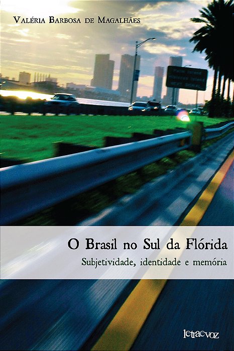 O Brasil No Sul Da Flórida Subjetividade, Identidade E Memória..-