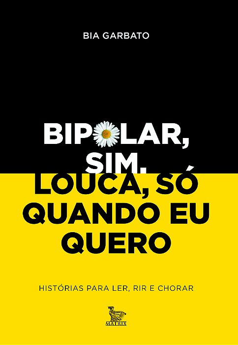 Bipolar, Sim. Louca, Só Quando Eu Quero Histórias Para Ler, Rir E Chorar..-