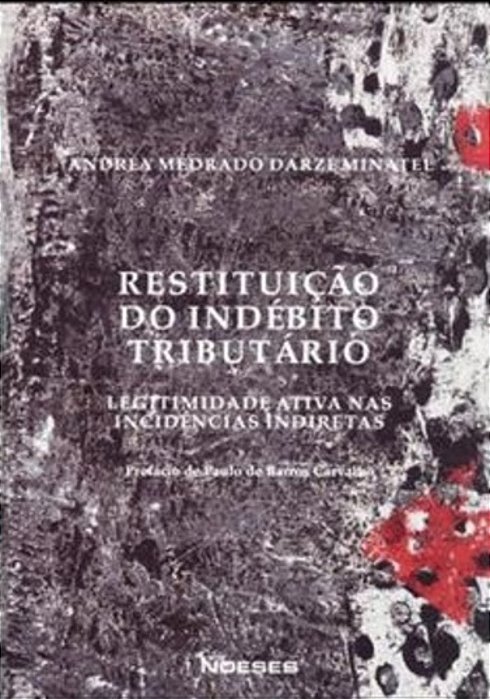 Restituição Do Indébito Tributário: Legitimidade Ativa Nas Incidências Indiretas..-