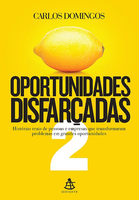Oportunidades Disfarçadas 2 Histórias Reais De Pessoas E Empresas Que Transformaram Problemas Em Grandes Oportunidades..-