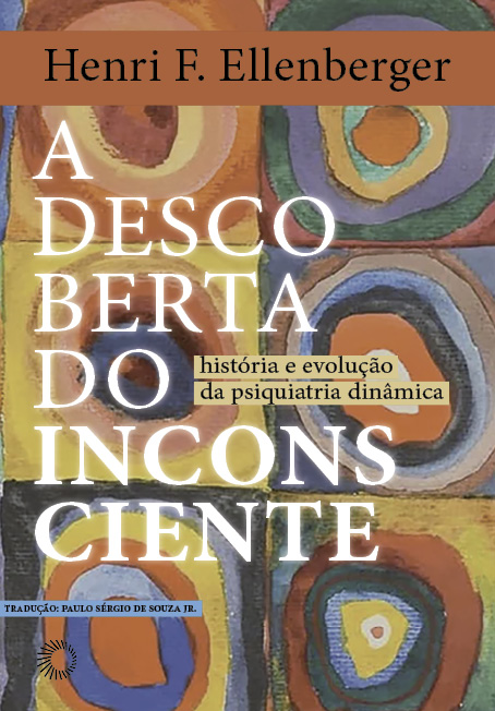 A Descoberta Do Inconsciente História E Evolução Da Psiquiatria Dinâmica..-