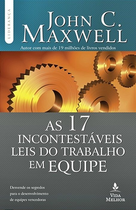 As 17 Incontestaveis Leis Do Trabalho Em Equipe..-