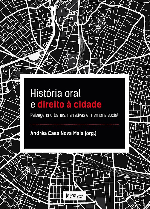 História Oral E Direito À Cidade Paisagens Urbanas, Narrativas E Memória Social..-