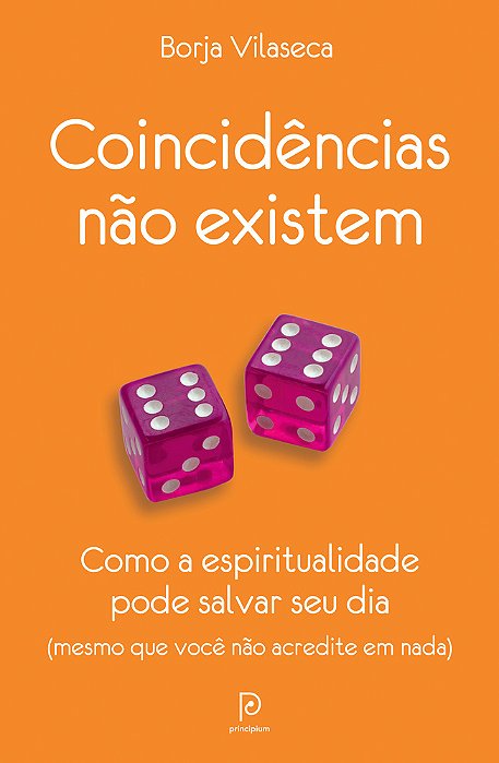 Coincidências Não Existem Como A Espiritualidade Pode Salvar Seu Dia - Mesmo Que Você Não Acredite Em Nada..-