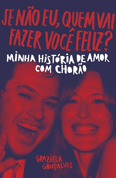 Se Não Eu, Quem Vai Fazer Você Feliz? Minha História De Amor Com Chorão..-