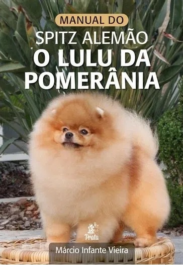 Manual Do Spitz Alemão – O Lulu Da Pomerânia..-
