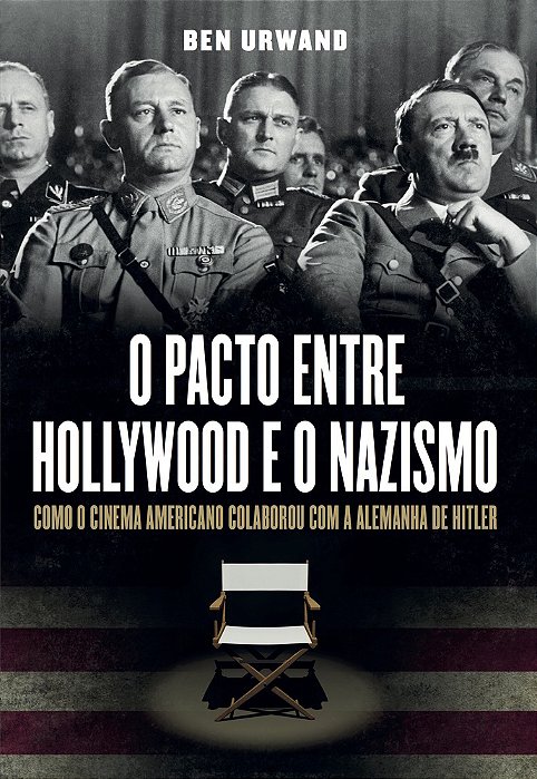 O Pacto Entre Hollywood E O Nazismo - Como O Cinema Americano Colaborou Com A Alemanha De Hitler..-