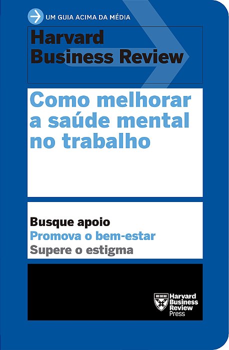 Como Melhorar A Saúde Mental No Trabalho (Um Guia Acima Da Média – Hbr)..-