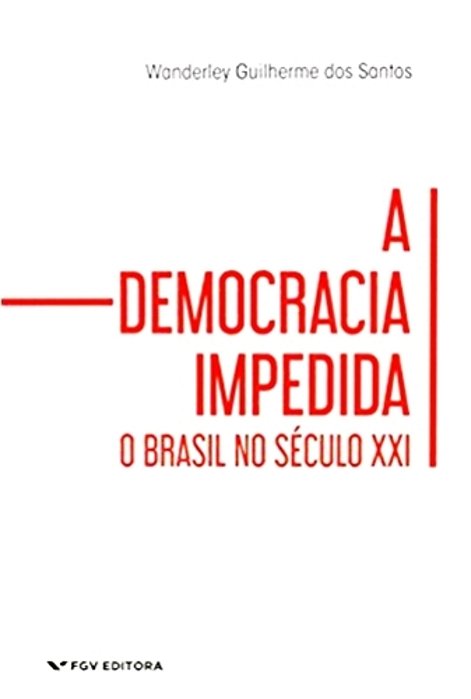 A Democracia Impedida - O Brasil No Século XXI..-