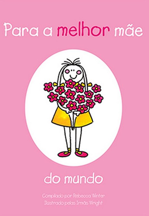 Para A Melhor Mãe Do Mundo..-