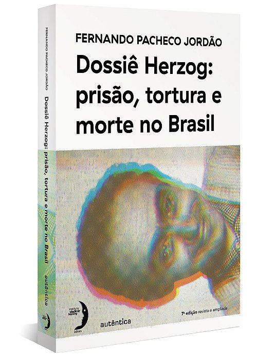 Dossiê Herzog: Prisão, Tortura E Morte No Brasil (Nova Edição - 2021)..-