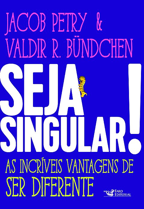 Seja Singular! As Incríveis Vantagens De Ser Diferente