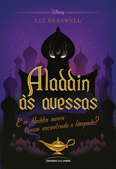 Aladdin Às Avessas E Se Aladdin Nunca Tivesse Encontrado A Lâmpada?..-