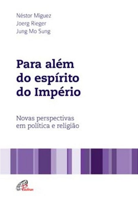 Para Além Do Espírito Do Império Novas Perspectivas Em Política E Religião..-