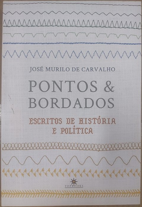 Pontos E Bordados Escritos De Historia E Politica..-
