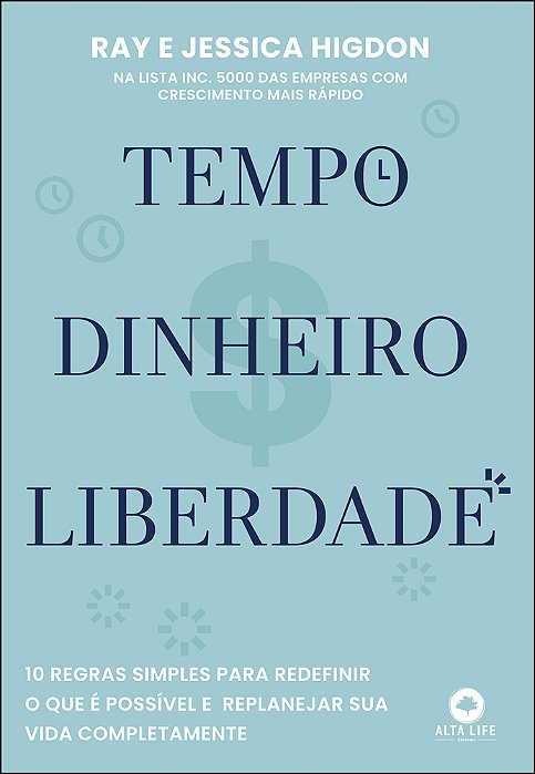 Tempo, Dinheiro, Liberdade 10 Regras Simples Para Redefinir O Que É Possível E Replanejar Sua Vida Completamente..-