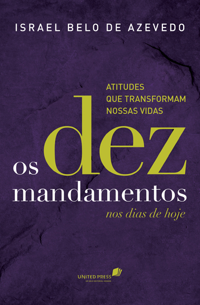 Os Dez Mandamentos Nos Dias De Hoje Atitudes Que Transformam Nossas Vidas..-