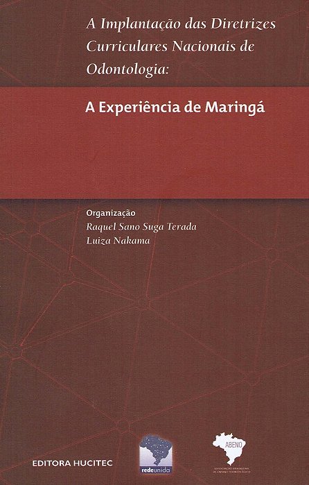 A Implantação Das Diretrizes Curriculares Nacionais De Odontologia A Experiência De Maringá..-