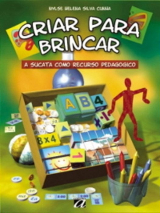 Criar Para Brincar - A Sucata Como Recurso Pedagógico..-