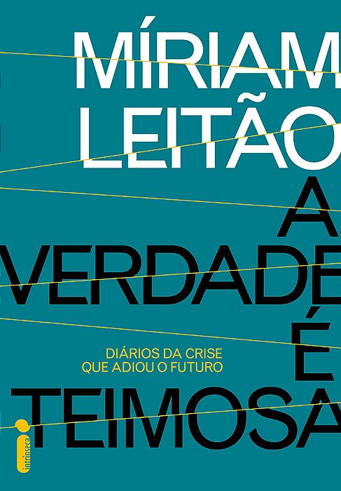 A Verdade É Teimosa - Diários Da Crise Que Adiou O Futuro..-