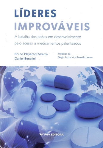Lideres Improváveis - A Batalha Dos Paises Em Desenvolvimento Pelo Acesso A Medicamentos Patenteados..-
