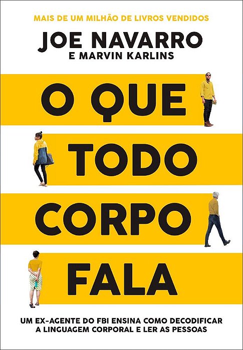 O Que Todo Corpo Fala: Um Ex-Agente Do Fbi Ensina Como Decodificar A Linguagem Corporal E Ler As Pessoas..-