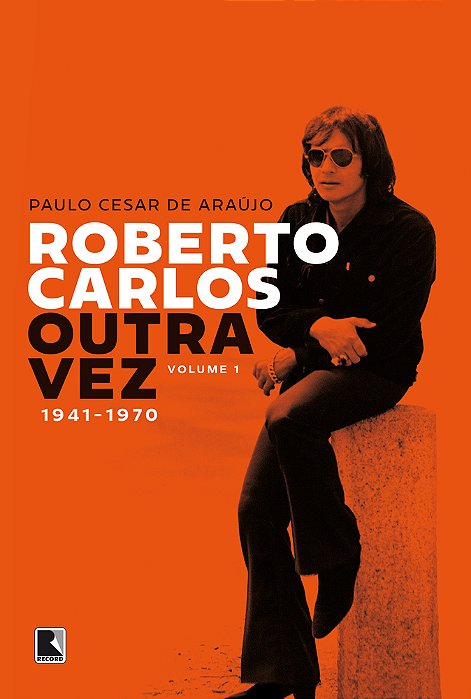 Roberto Carlos Outra Vez: 1941-1970 (Vol. 1)..-