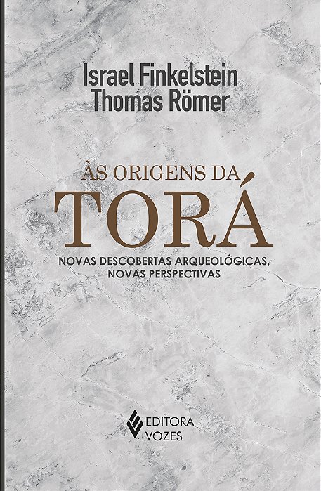 Às Origens Da Torá Novas Descobertas Arqueológicas, Novas Perspectivas..-