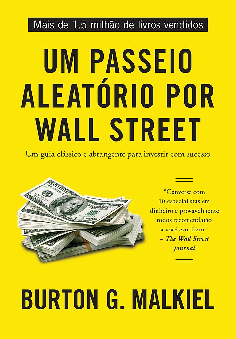Um Passeio Aleatório Por Wall Street Um Guia Clássico E Abrangente Para Investir Com Sucesso..-